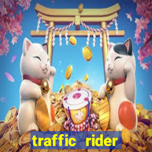 traffic rider dinheiro infinito